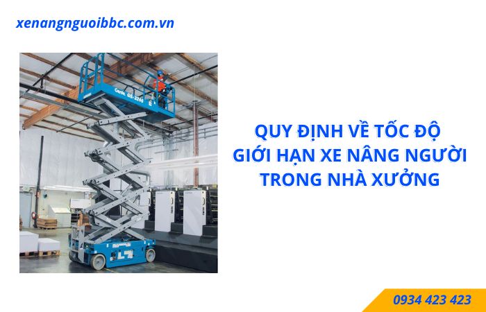 Nắm rõ các quy định về tốc độ giới hạn xe nâng người trong nhà xưởng Nắm rõ các quy định về tốc độ giới hạn xe nâng người trong nhà xưởng