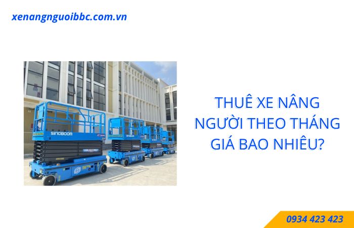 Tìm hiểu giá thuê xe nâng người theo tháng Tìm hiểu giá thuê xe nâng người theo tháng